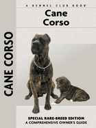 Cane Corso: Comprehensiv Owner's Guide