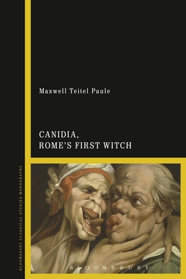 Canidia, Rome's First Witch - Paule, Maxwell Teitel