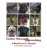 Canine Massage and Stretching: A Dog Owner's Manual