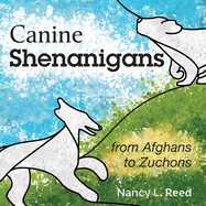 Canine Shenanigans: from Afghans to Zuchons