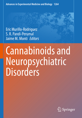 Cannabinoids and Neuropsychiatric Disorders - Murillo-Rodriguez, Eric (Editor), and Pandi-Perumal, S. R. (Editor), and Monti, Jaime M. (Editor)