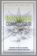 Cannabis Connoisseur: A Comprehensive Grow Guide For 2024