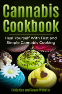Cannabis Cookbook: Heal Yourself with Fast and Simple Cannabis Cooking