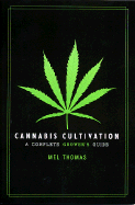Cannabis Cultivation: A Complete Grower's Guide