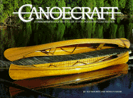 Canoecraft: A Harrowsmith Illustrated Guide to Fine Woodstrip Construction