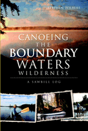 Canoeing the Boundary Waters Wilderness: A Sawbill Log