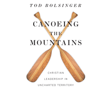 Canoeing the Mountains: Christian Leadership in Uncharted Territory