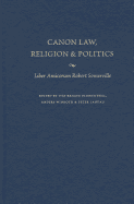 Canon Law, Religion, and Politics: Liber Amicorum Robert Somerville