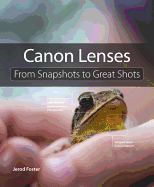 Canon Lenses: From Snapshots to Great Shots