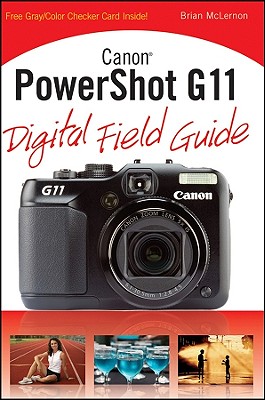 Canon PowerShot G11 Digital Field Guide - McLernon, Brian