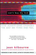 Can't Buy My Love: How Advertising Changes the Way We Think and Feel