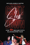 Can't Slow Down: How 1984 Became Pop's Blockbuster Year