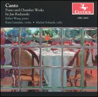 Canto: Piano and Chamber Works by Jan Radzynski - Esther Wang (piano); Katie Lansdale (violin); Michal Schmidt (cello)