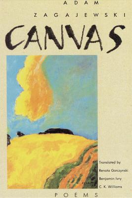 Canvas: Poems - Zagajewski, Adam, and Ivry, Benjamin (Translated by), and Gorczynski, Renata (Translated by)