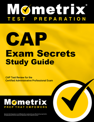 Cap Exam Secrets Study Guide: Cap Test Review for the Certified Administrative Professional Exam - Mometrix Administrative Professional Certification Test Team (Editor)