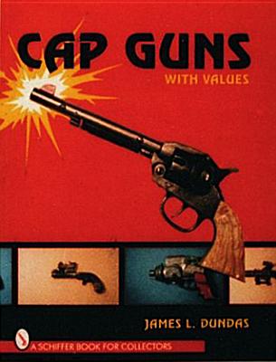 Cap Guns: With Values - Dundas, James
