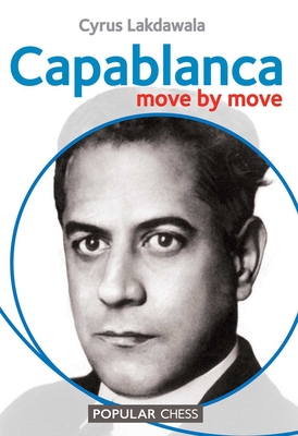 Capablanca: Move by Move - Lakdawala, Cyrus