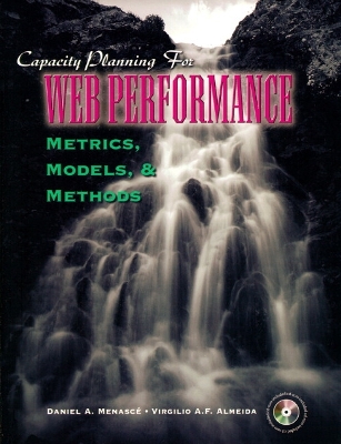 Capacity Planning for Web Performance: Models, Metrics, and Methods - Menasce, Daniel A