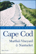 Cape Cod, Martha's Vineyard & Nantucket: An Explorer's Guide