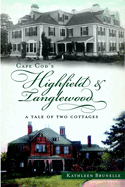 Cape Cod's Highfield & Tanglewood: A Tale of Two Cottages