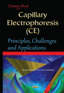 Capillary Electrophoresis (Ce): Principles, Challenges & Applications