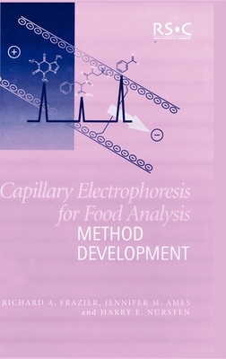 Capillary Electrophoresis for Food Analysis: Method Development - Frazier, Richard A, and Ames, Jennifer M, and Nursten, H E
