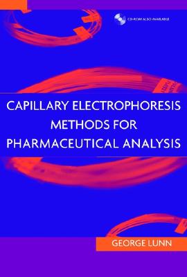 Capillary Electrophoresis Methods for Pharmaceutical Analysis - Lunn, George