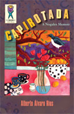 Capirotada: A Nogales Memoir - R�os, Alberto Alvaro