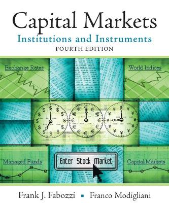 Capital Markets: Institutions and Instruments - Fabozzi, Frank J, PhD, CFA, CPA, and Modigliani, Franco