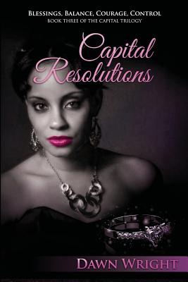 Capital Resolutions: Blessings, Balance, Courage, Control - Wright, Dawn