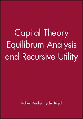Capital Theory Equilibrum Analysis and Recursive Utility - Becker, Robert, and Boyd, John