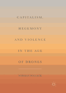 Capitalism, Hegemony and Violence in the Age of Drones