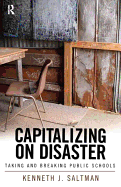 Capitalizing on Disaster: Taking and Breaking Public Schools