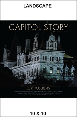 Capitol Story - Roseberry, C. R., and New York State Office of General Services, and Waite, Diana S.