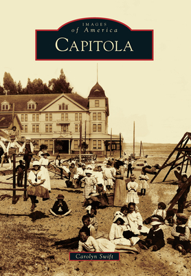 Capitola - Swift, Carolyn, and Capitola Museum Fundraising Acct (Author)