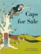 Caps for Sale: A Tale of a Peddler, Some Monkeys and Their Monkey Business