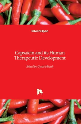 Capsaicin and its Human Therapeutic Development - Mozsik, Gyula (Editor)
