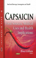 Capsaicin: Food Sources, Medical Uses & Health Implications