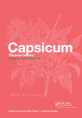 Capsicum: The Genus Capsicum - Krishna de, Amit (Editor)