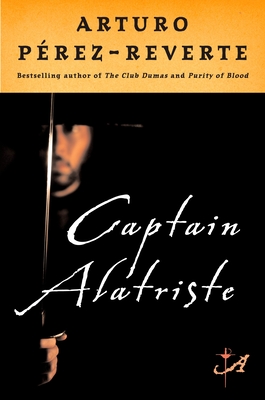 Captain Alatriste - Perez-Reverte, Arturo, and Peden, Margaret Sayers (Translated by)