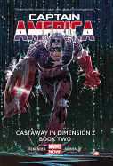 Captain America Volume 2: Castaway in Dimension Z Book 2 (Marvel Now)