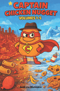 Captain Chicken Nugget: Volumes 1-5