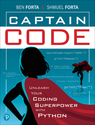 Captain Code: Unleash Your Coding Superpower with Python - Forta, Ben, and Forta, Shmuel