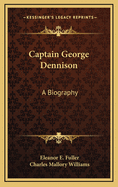 Captain George Dennison: A Biography