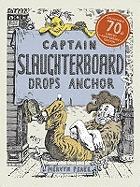 Captain Slaughterboard Drops Anchor