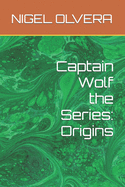 Captain Wolf the Series: Origins