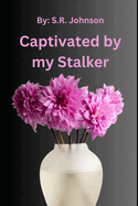 Captivated by my Stalker: (Large Print)