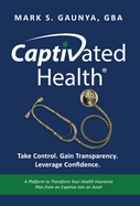 Captivated Health: Take Control. Gain Transparency. Leverage Confidence.