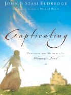 Captivating - Eldredge, John, and Eldredge, Staci