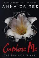 Capture Me: The Complete Trilogy: